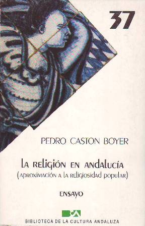 Seller image for La religin en Andaluca (aproximacin a la religiosidad popular). Ensayo. for sale by Librera y Editorial Renacimiento, S.A.