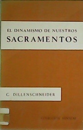Image du vendeur pour El dinamismo de nuestros sacramentos. mis en vente par Librera y Editorial Renacimiento, S.A.