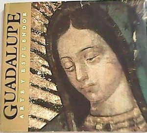 Imagen del vendedor de Guadalupe, arte y esplendor. a la venta por Librera y Editorial Renacimiento, S.A.