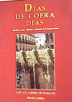 Seller image for Das de cofradas: ancdotas, frases, historias y vivencias de la Semana Santa. for sale by Librera y Editorial Renacimiento, S.A.