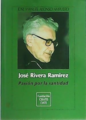 Imagen del vendedor de Jos Rivera Ramrez. Pasin por la santidad. a la venta por Librera y Editorial Renacimiento, S.A.