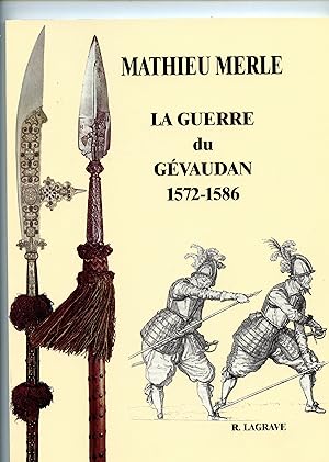 MATHIEU MERLE LA GUERRE DU GÉVAUDAN 1572 - 1586