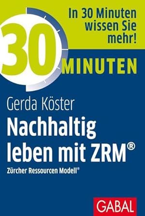 Immagine del venditore per 30 Minuten Nachhaltig leben mit ZRM : Zrcher Ressourcen Modell venduto da Smartbuy