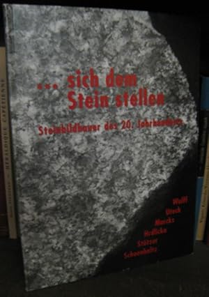 Bild des Verkufers fr . sich dem Stein stellen. Steinbildhauer des 20. Jahrhunderts.- Ausstellung 2004 im Gerhard - Marcks - Haus, Bremen. zum Verkauf von Antiquariat Carl Wegner