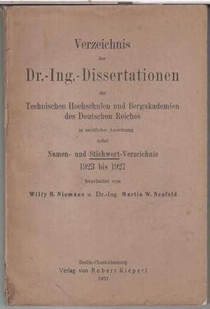 1923 bis 1927: Verzeichnis der Dr. - Ing. - Dissertationen der Technischen Hochschulen und Bergak...