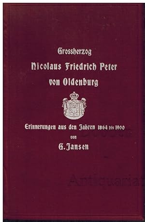 Bild des Verkufers fr Groherzog Nicolaus Friedrich Peter von Oldenburg. Erinnerungen aus den Jahren 1864 bis 1900. zum Verkauf von Dobben-Antiquariat Dr. Volker Wendt