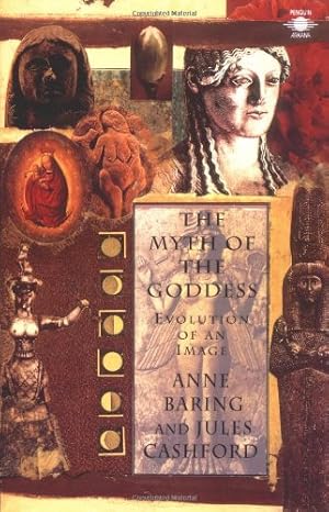Seller image for The Myth of the Goddess: Evolution of an Image by Jules Cashford, Anne Baring [Paperback ] for sale by booksXpress