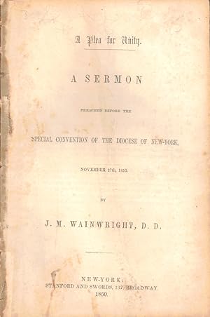 Bild des Verkufers fr A Plea For Unity: A Sermon Preached Before the Special Convention of the Diocese of New York November 27th, 1850 zum Verkauf von Kenneth Mallory Bookseller ABAA