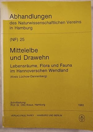 Mittelelbe und Drawehn. Lebensräume, Flora und Fauna im Hannoverschen Wendland. (Kreis Lüchow-Dan...