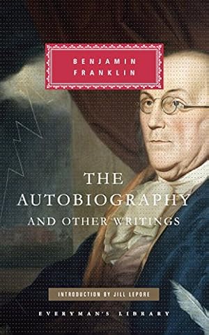 Image du vendeur pour The Autobiography and Other Writings (Everyman's Library (Cloth)) by Franklin, Benjamin [Hardcover ] mis en vente par booksXpress