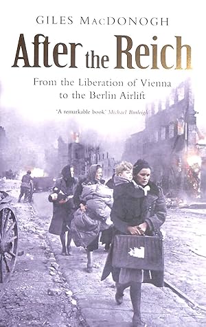 Imagen del vendedor de After the Reich: From the Liberation of Vienna to the Berlin Airlift a la venta por M Godding Books Ltd