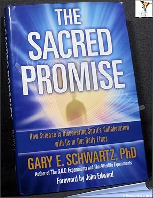 The Sacred Promise: How Science Is Discovering Spirit's Collaboration with Us in Our Daily Lives