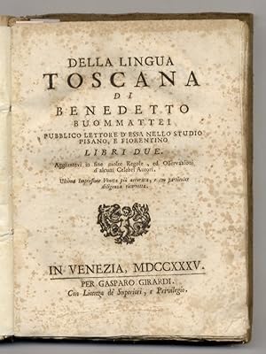 Della lingua toscana (.) libri due. Aggiuntevi in fine molte Regole, ed Osservazioni d'alcuni Cel...