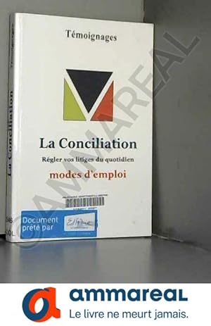 Image du vendeur pour La conciliation : Rgler vos litiges du quotidien : modes d'emploi mis en vente par Ammareal