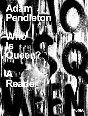Image du vendeur pour Adam Pendleton : Who Is Queen? A Reader mis en vente par GreatBookPricesUK