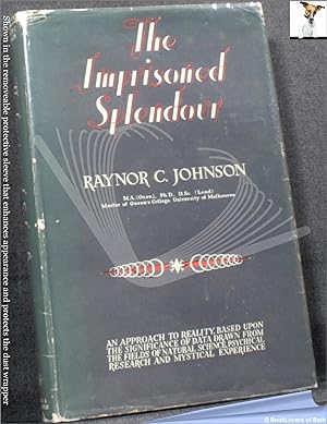 Seller image for The Imprisoned Splendour: An Approach to Reality, Based Upon the Significance of Data Drawn from the Fields of Natural Science, Psychical Research and Mystical Experience for sale by BookLovers of Bath