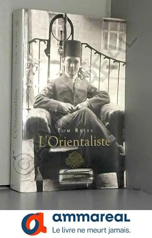 Seller image for L'orientaliste : L'nigme rsolue d'une vie trange et dangereuse for sale by Ammareal