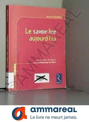 Imagen del vendedor de Le savoir-lire aujourd'hui : Les mthodes de lecture et l'apprentissage de l'Ecrit a la venta por Ammareal