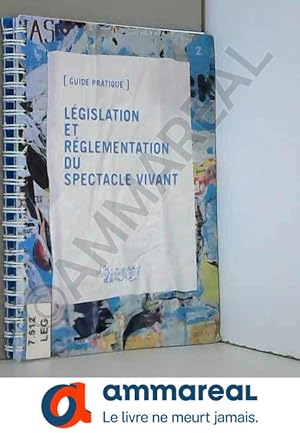 Bild des Verkufers fr Lgislation et rglementation du spectacle vivant : Guide pratique zum Verkauf von Ammareal