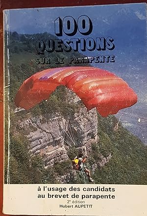 Imagen del vendedor de 100 questions sur le Parapente  l'usage des candidats au brevet de parapente a la venta por Les Kiosques