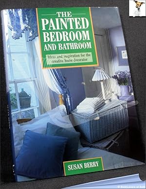The Painted Bedroom and Bathroom: Ideas and Inspirations for the Creative Home Decorator
