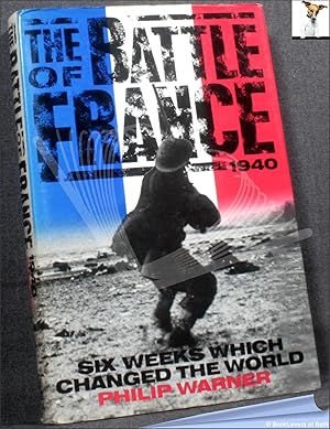 Imagen del vendedor de The Battle of France: 10 May-22 June 1940 Six Weeks which Changed the World a la venta por BookLovers of Bath