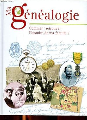 Image du vendeur pour Ma gnalogie - Comment retrouver l'histoire de ma famille ? mis en vente par Le-Livre