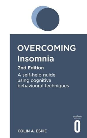 Imagen del vendedor de Overcoming Insomnia and Sleep Problems : A Self-Help Guide Using Cognitive Behavioural Techniques a la venta por GreatBookPrices