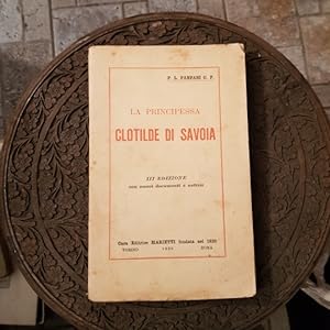 La Principessa Clotilde di Savoia. III edizione con nuovi documenti e notizie