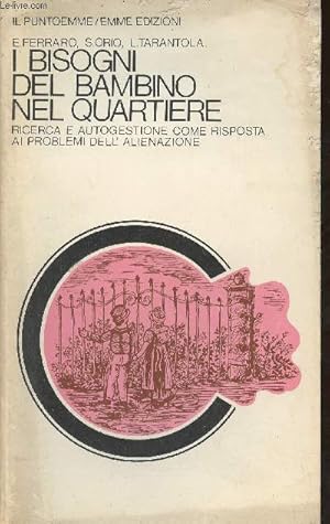 Imagen del vendedor de I bisogni del bambino nel quartiere- Ricerca e autogestione come riposta ai problemi dell'alienazione a la venta por Le-Livre