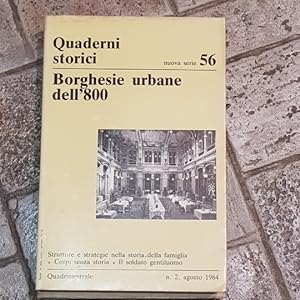 Quaderni storici nuova serie n° 56 agosto 1984. Secondo fascicolo. Borghesie urbane dell'800. Str...