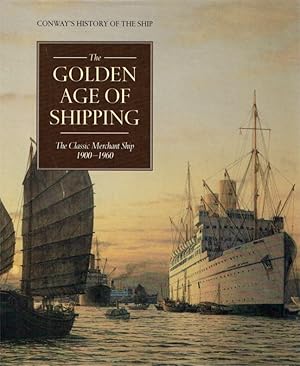 Bild des Verkufers fr The Golden Age of Shipping. The Classic Merchant Ship 1900-1960. (Conway s History of the Ship). zum Verkauf von Antiquariat Bernhardt