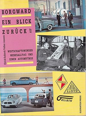 Bild des Verkufers fr Borgward. Ein Blick zurck auf Wirtschaftswunder, Werksalltag und einen Automythos. zum Verkauf von Graphem. Kunst- und Buchantiquariat