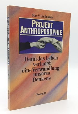 Projekt Anthroposophie. Denn das Leben verlangt eine Verwandlung unseres Denkens.