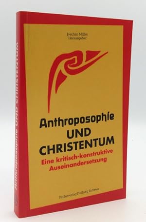 Anthroposophie und Christentum. Eine kritisch-konstruktive Auseinandersetzung.