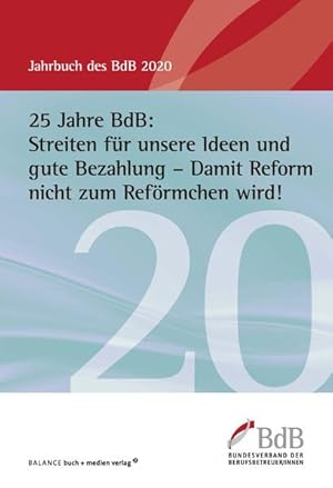 25 Jahre BdB: Streiten für unsere Ideen und gute Bezahlung - Damit Reform nicht zum Reförmchen wi...