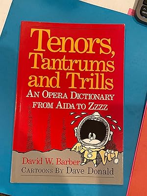 Seller image for Tenors, Tantrums and Trills an Opera Dictionary from Aida to Zzzz for sale by Happy Heroes