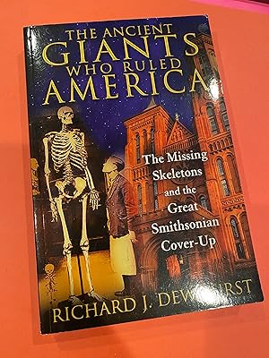 Image du vendeur pour THE ANCIENT GIANTS WHO RULED AMERICA the missing skeletons and the great smithsonian cover-up mis en vente par Happy Heroes