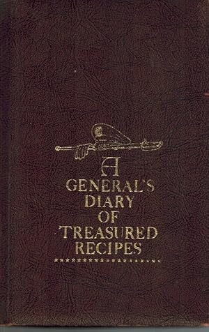 Image du vendeur pour A GENERALS DIARY OF TREASURED RECIPES A REPRINT OF THE ORIGINAL mis en vente par Z-A LLC