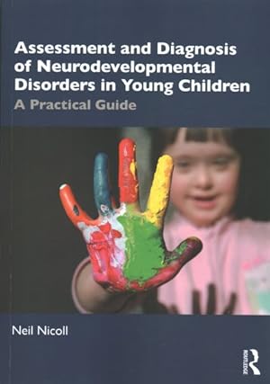 Immagine del venditore per Assessment and Diagnosis of Neurodevelopmental Disorders in Young Children : A Practical Guide venduto da GreatBookPrices