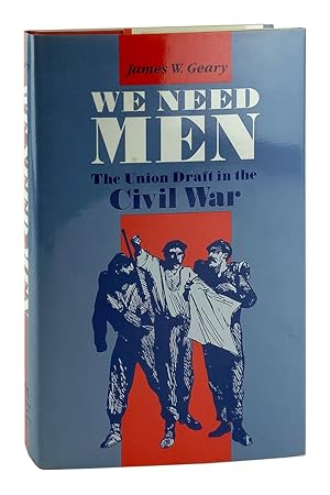 We Need Men: The Union Draft in the Civil War