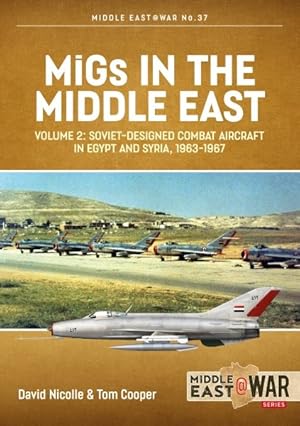 Seller image for MIGs in the Middle East : Soviet-Designed Combat Aircraft in Egypt and Syria 1963-1967 for sale by GreatBookPrices