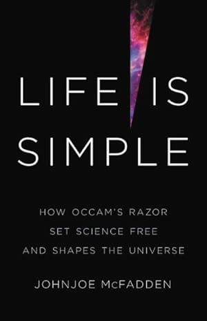 Immagine del venditore per Life Is Simple : How Occam's Razor Set Science Free and Shapes the Universe venduto da GreatBookPrices