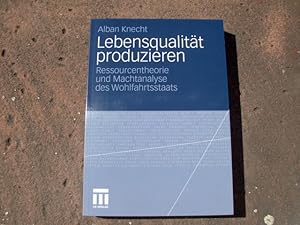 Image du vendeur pour Lebensqualitt produzieren. Ressourcentheorie und Machtanalyse des Wohlfahrtsstaats. mis en vente par Versandantiquariat Abendstunde