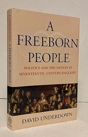 Seller image for A Freeborn People: Politics and the Nation in Seventeenth-Century England for sale by Peninsula Books