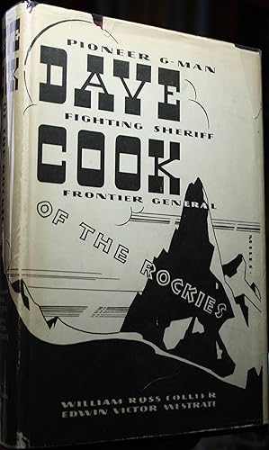 Image du vendeur pour Dave Cook of the Rockies Frontier General Fighting Sheriff and Leader of Men mis en vente par Old West Books  (ABAA)