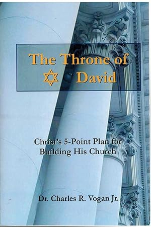 Seller image for THE THRONE OF DAVID Christ's 5-Point Plan for Building His Church for sale by The Avocado Pit