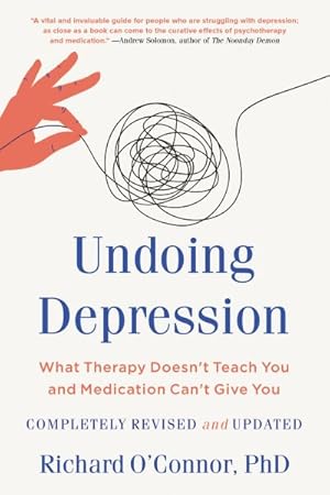Bild des Verkufers fr Undoing Depression : What Therapy Doesn't Teach You and Medication Can't Give You zum Verkauf von GreatBookPrices