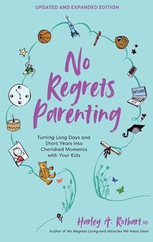 Imagen del vendedor de No Regrets Parenting : Turning Long Days and Short Years into Cherished Moments With Your Kids a la venta por GreatBookPrices
