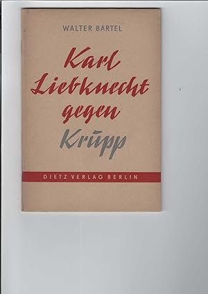 Bild des Verkufers fr Karl Liebknecht gegen Krupp. Mit 3 Abbildungen. zum Verkauf von Antiquariat Frank Dahms